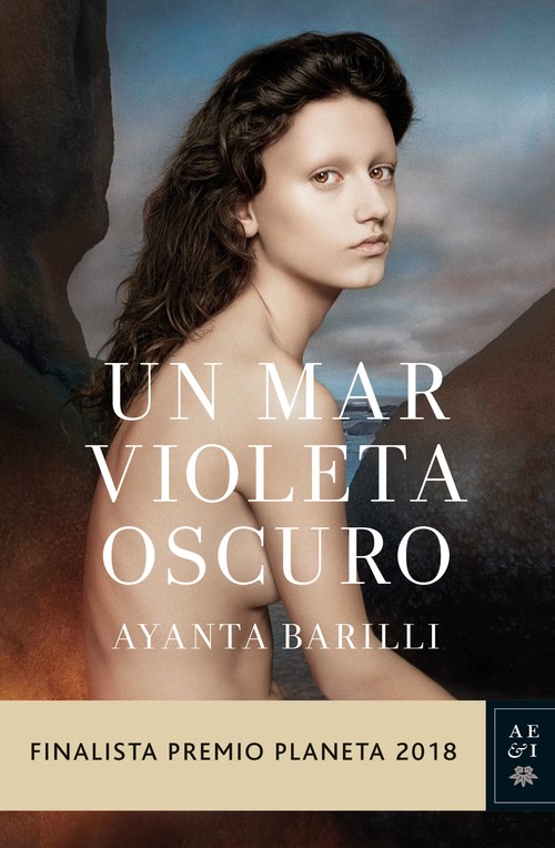 Finalista Premio Planeta 2018: “Un mar violeta oscuro” – Ayanta Barilli