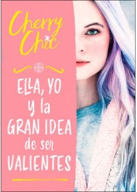 Ella, yo y la gran idea de ser valientes Ella, yo y la gran idea de ser valientes best seller juvenil